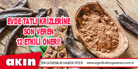 Evde Tatlı Krizlerine Son Veren 12 Etkili Öneri!