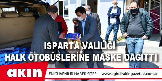 Isparta Valiliği Halk Otobüslerine Maske Dağıttı