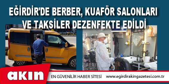 Eğirdir'de Berber, Kuaför Salonları Ve Taksiler Dezenfekte Edildi