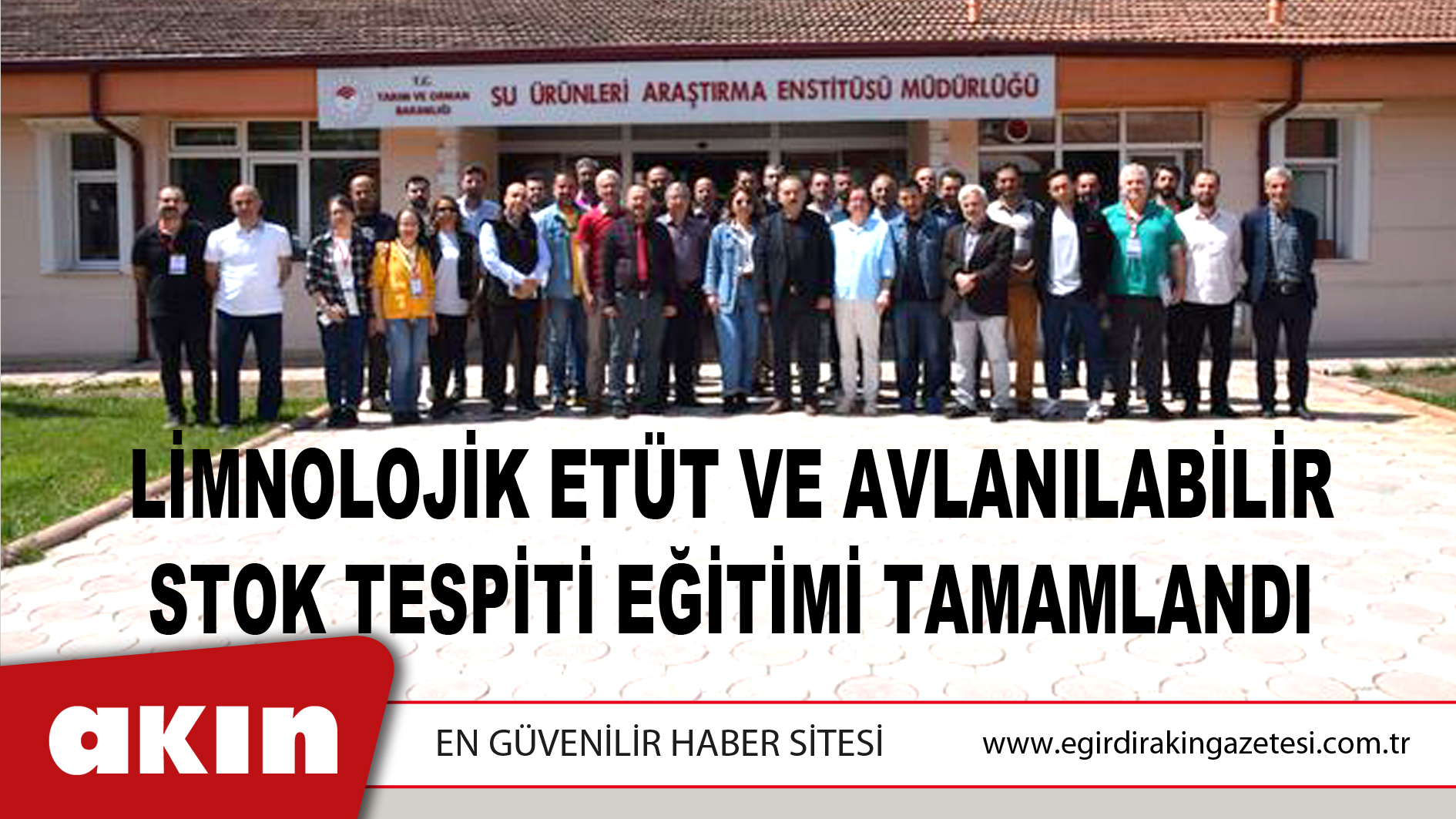 eğirdir haber,akın gazetesi,egirdir haberler,son dakika,Limnolojik Etüt Ve Avlanılabilir Stok Tespiti Eğitimi Tamamlandı