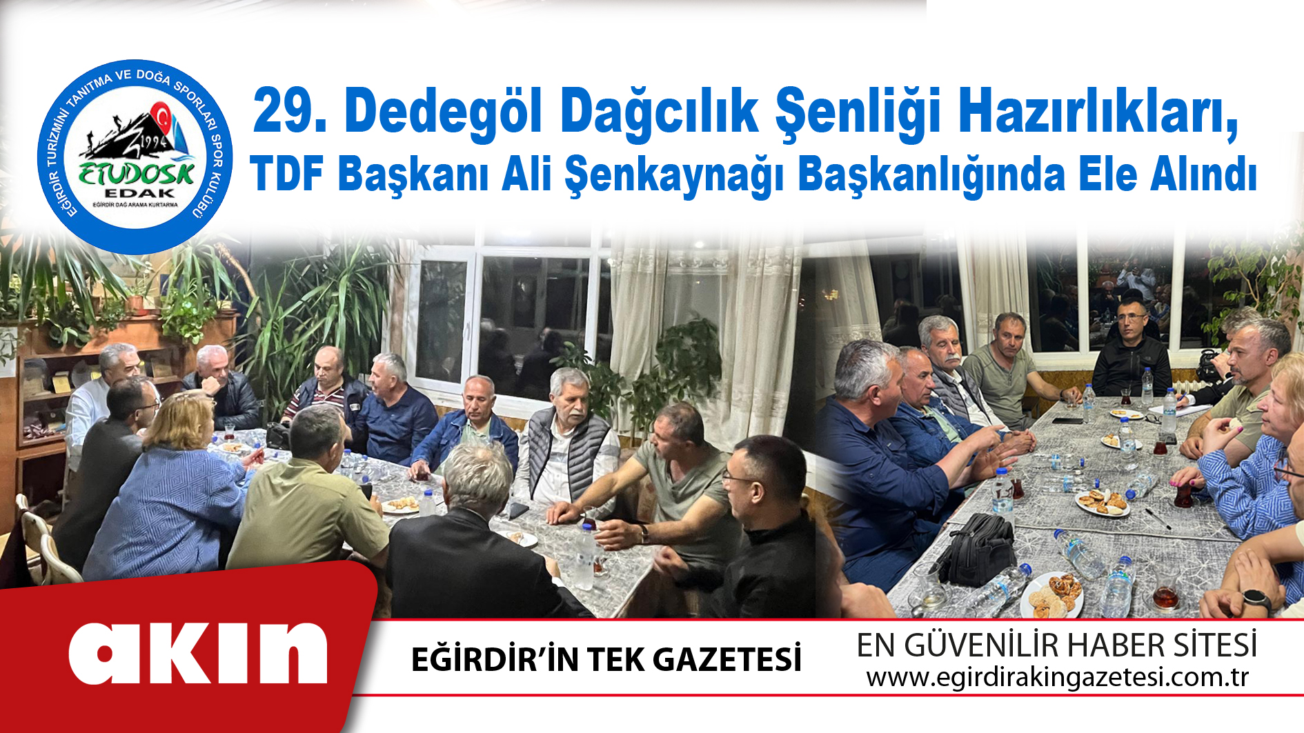 eğirdir haber,akın gazetesi,egirdir haberler,son dakika,29. Dedegöl Dağcılık Şenliği Hazırlıkları TDF Başkanı Ali Şenkaynağı Başkanlığında Ele Alındı