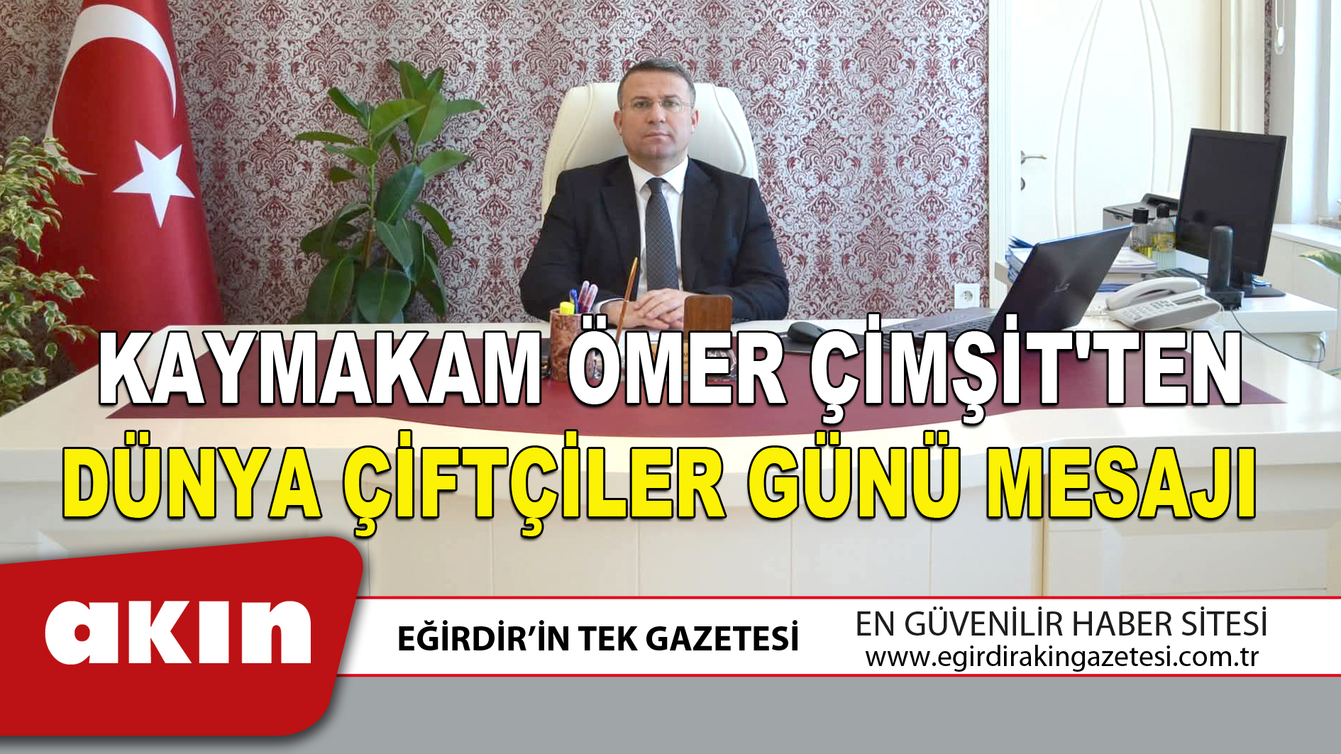 eğirdir haber,akın gazetesi,egirdir haberler,son dakika,KAYMAKAM ÖMER ÇİMŞİT'TEN DÜNYA ÇİFTÇİLER GÜNÜ MESAJI