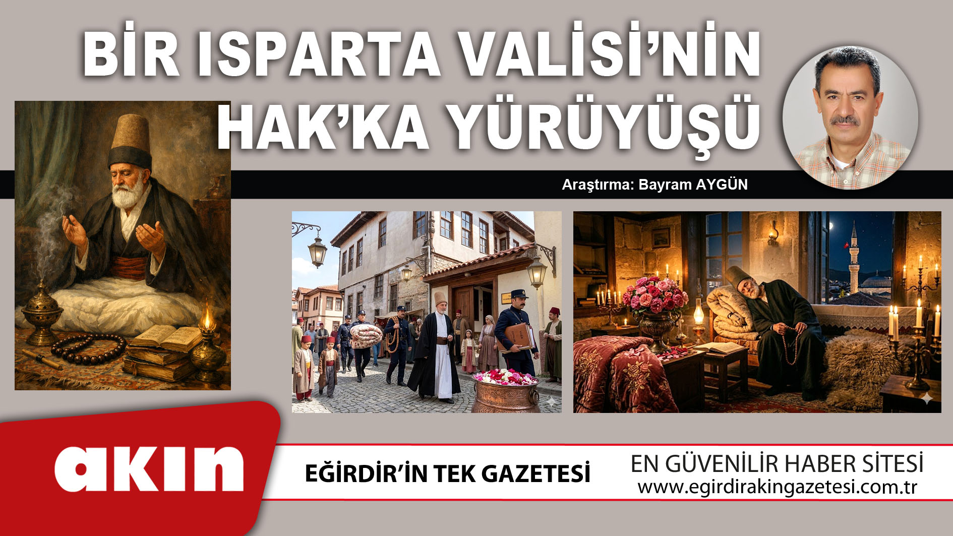 eğirdir haber,akın gazetesi,egirdir haberler,son dakika,Bir Isparta Valisi’nin Hak’ka Yürüyüşü