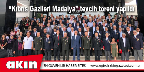 eğirdir haber,akın gazetesi,egirdir haberler,son dakika,“Kıbrıs Gazileri Madalya” tevcih töreni yapıldı
