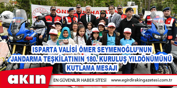 Isparta Valisi Ömer Seymenoğlu’nun Jandarma Teşkilatının 180. Kuruluş Yıldönümünü Kutlama Mesajı
