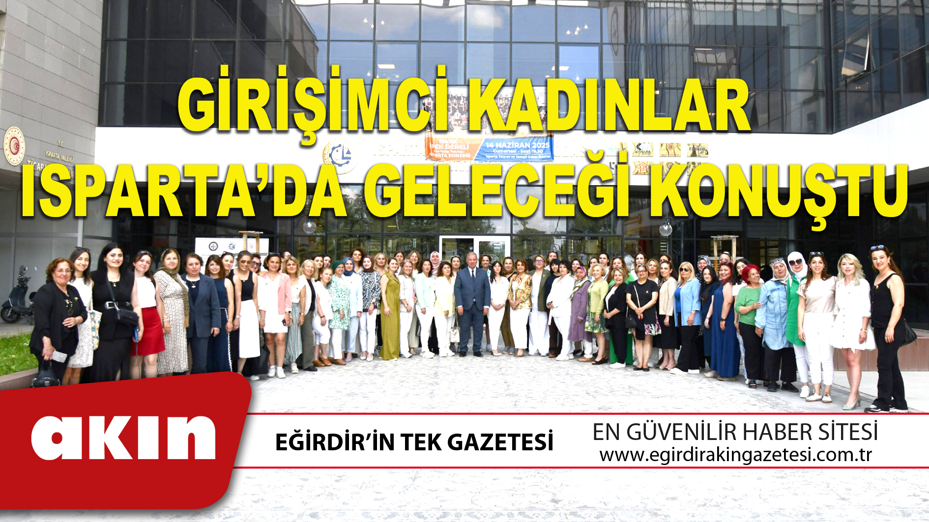 GİRİŞİMCİ KADINLAR ISPARTA’DA GELECEĞİ KONUŞTU