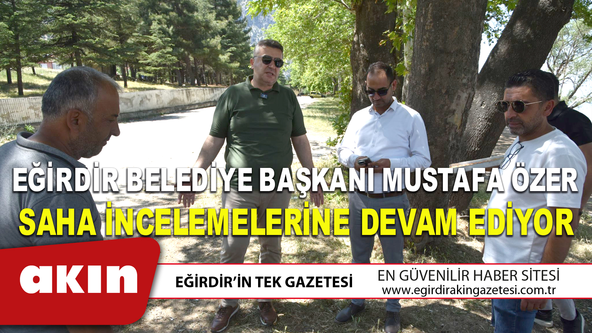 Eğirdir Belediye Başkanı Mustafa Özer Saha İncelemelerine Devam Ediyor