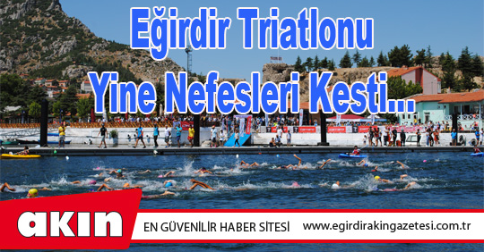 Eğirdir Triatlonu Yine Nefesleri Kesti…