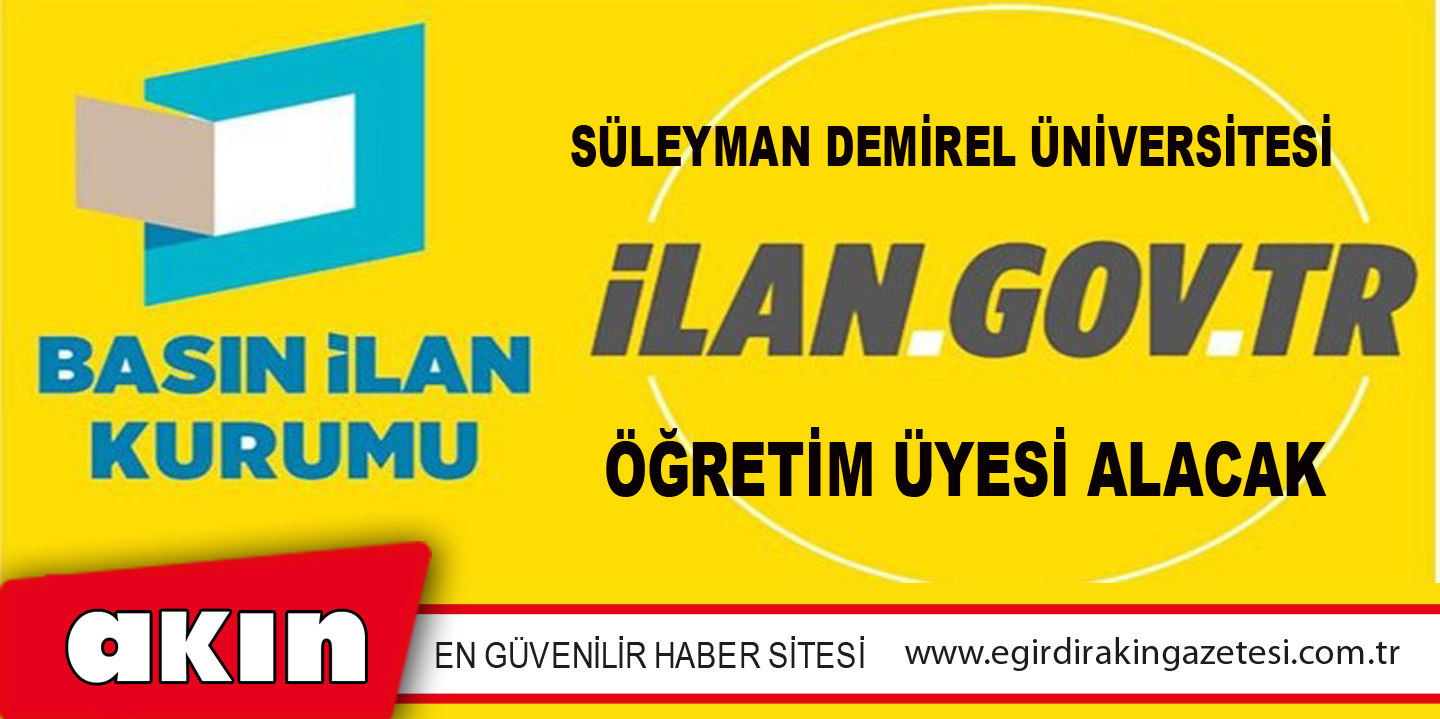 SÜLEYMAN DEMİREL ÜNİVERSİTESİ ÖĞRETİM ÜYESİ ALACAK