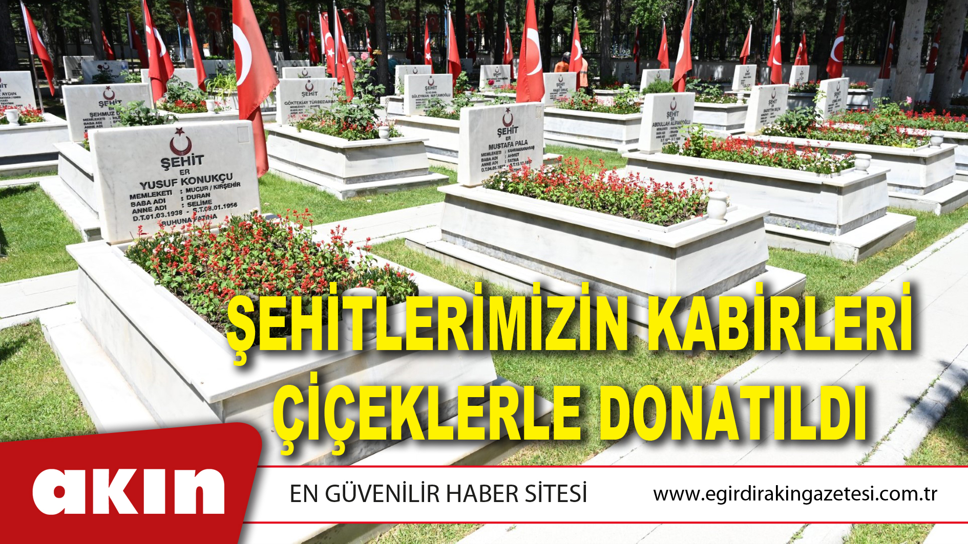 ŞEHİTLERİMİZİN KABİRLERİ ÇİÇEKLERLE DONATILDI
