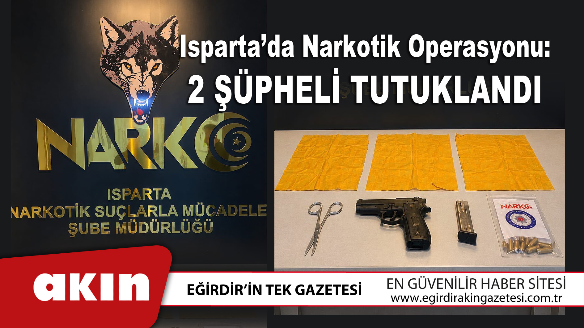 eğirdir haber,akın gazetesi,egirdir haberler,son dakika,Isparta’da Narkotik Operasyonu