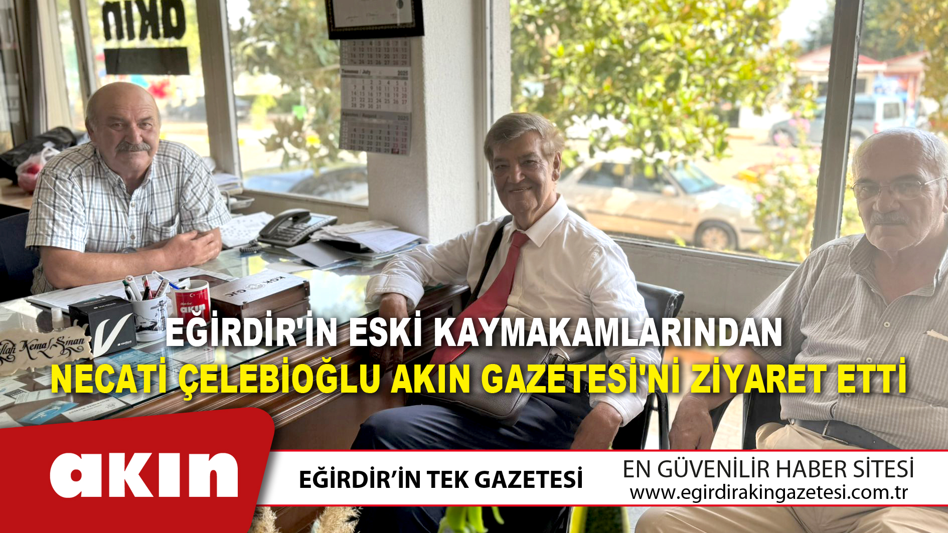 Eğirdir'in Eski Kaymakamlarından Necati Çelebioğlu Akın Gazetesi'ni Ziyaret Etti