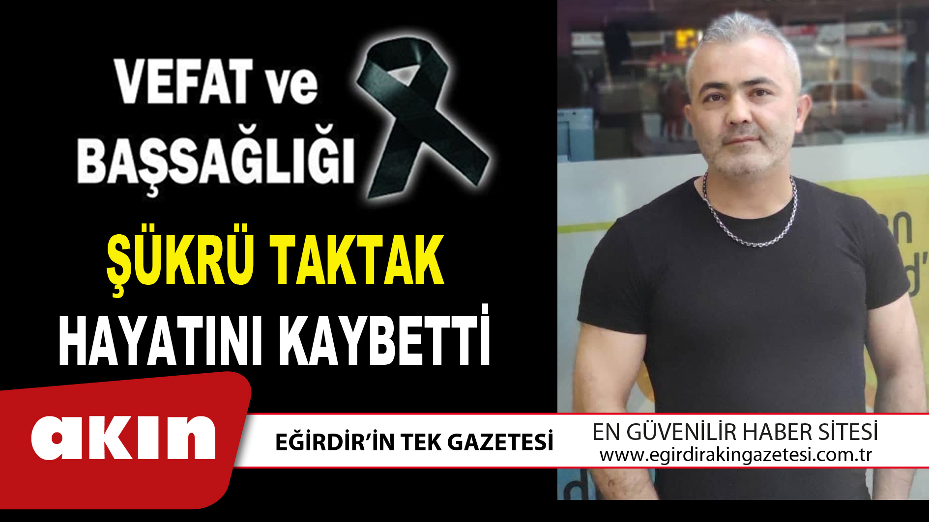 ŞÜKRÜ TAKTAK HAYATINI KAYBETTİ