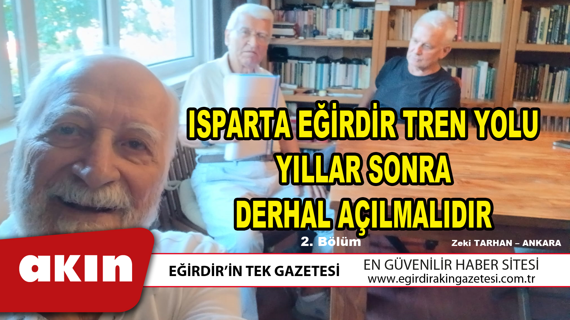eğirdir haber,akın gazetesi,egirdir haberler,son dakika,ISPARTA EĞİRDİR TREN YOLU YILLAR SONRA DERHAL AÇILMALIDIR (2. Bölüm)