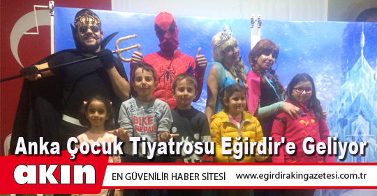 eğirdir haber,akın gazetesi,egirdir haberler,son dakika,Anka Çocuk Tiyatrosu Eğirdir'e Geliyor