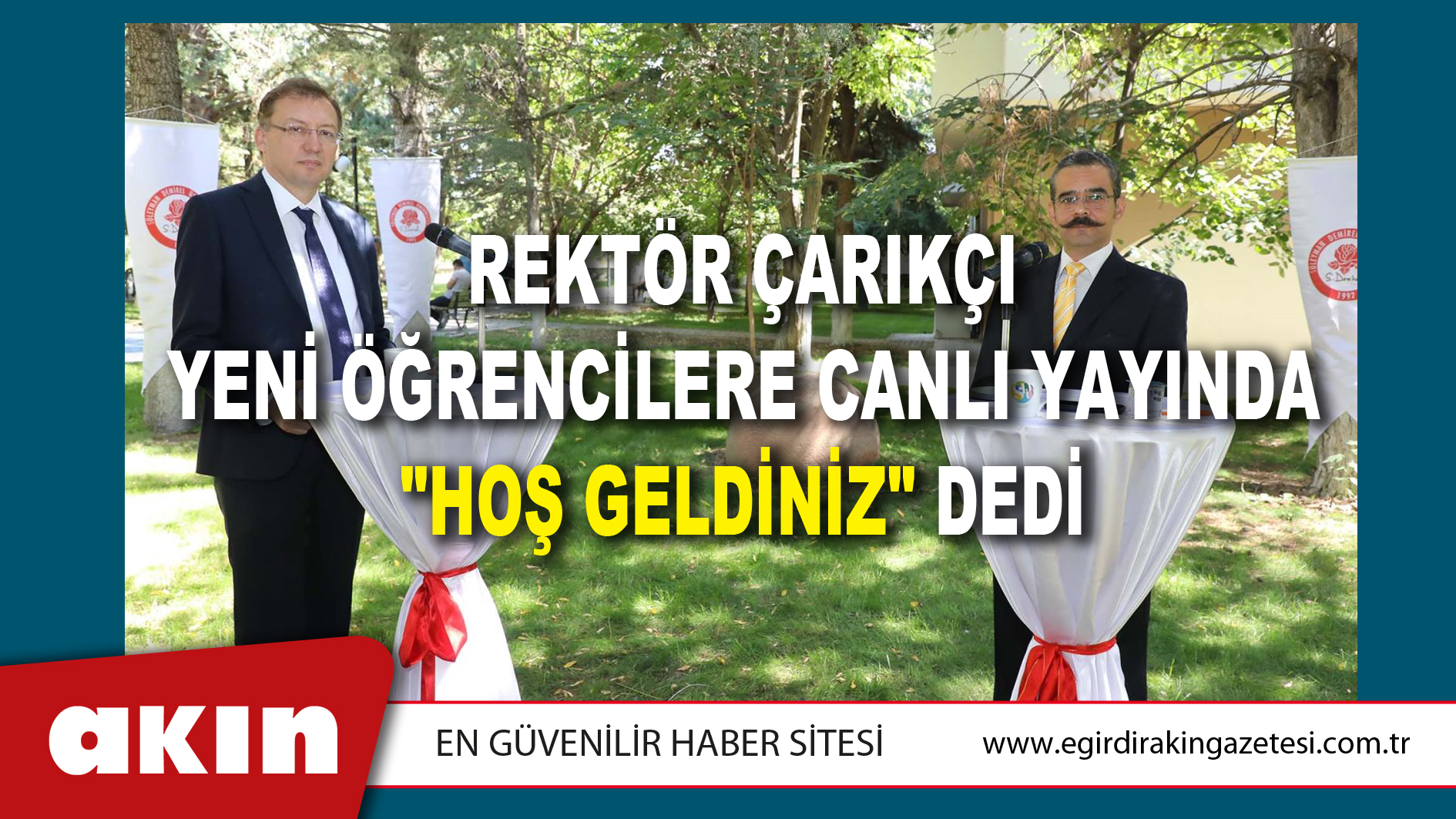 eğirdir haber,akın gazetesi,egirdir haberler,son dakika,Rektör Çarıkçı Yeni Öğrencilere Canlı Yayında "Hoş Geldiniz" Dedi