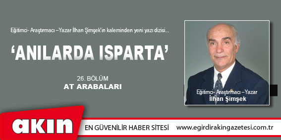 eğirdir haber,akın gazetesi,egirdir haberler,son dakika,ANILARDA ISPARTA (26.BÖLÜM)