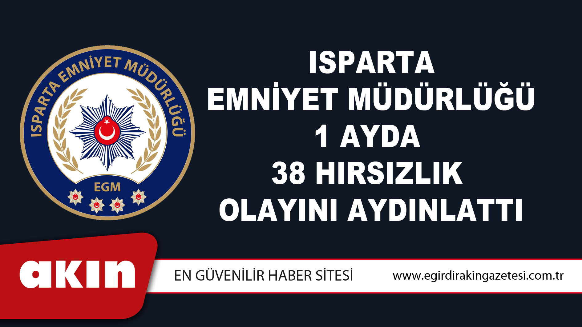 Isparta Emniyet Müdürlüğü 1 Ayda  38 Hırsızlık  Olayını Aydınlattı 