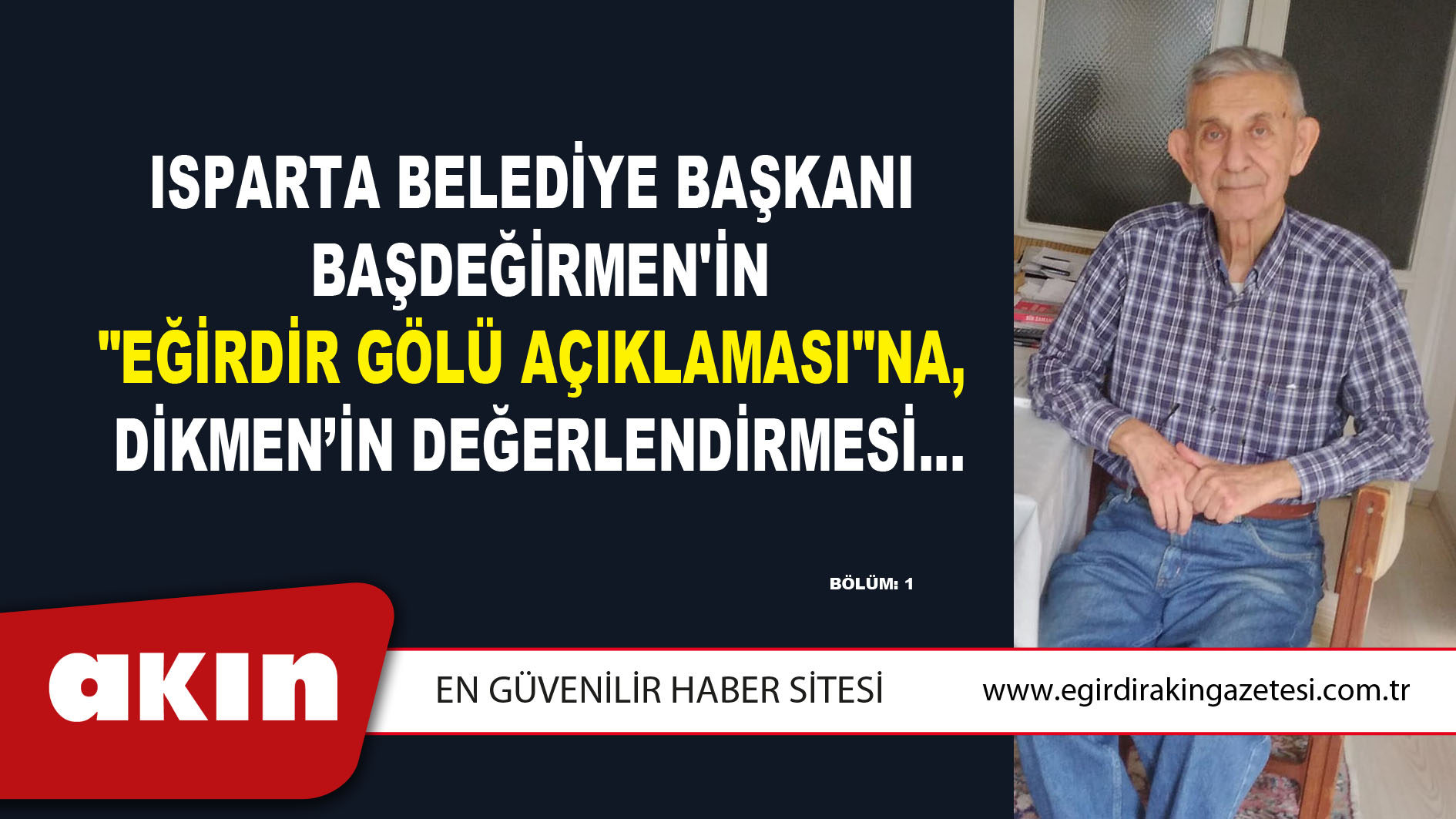 eğirdir haber,akın gazetesi,egirdir haberler,son dakika,Isparta Belediye Başkanı Başdeğirmen'in "Eğirdir Gölü Açıklaması"na, Dikmen’in Değerlendirmesi… 