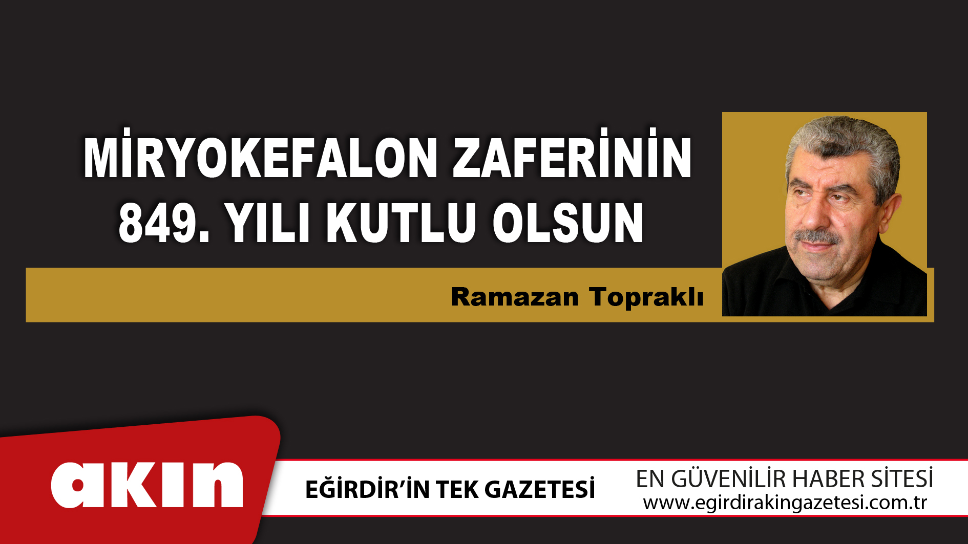 eğirdir haber,akın gazetesi,egirdir haberler,son dakika,Miryokefalon Zaferinin 849. Yılı Kutlu Olsun 