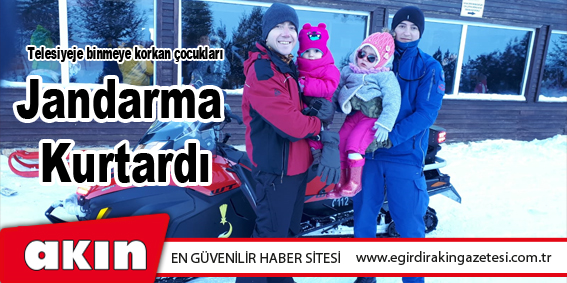 Telesiyeje binmeye korkan çocukları Jandarma Kurtardı
