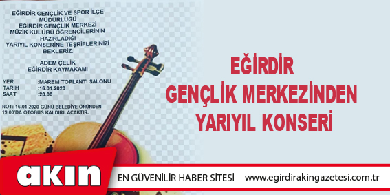 eğirdir haber,akın gazetesi,egirdir haberler,son dakika,Eğirdir Gençlik Merkezinden Yarıyıl Konseri