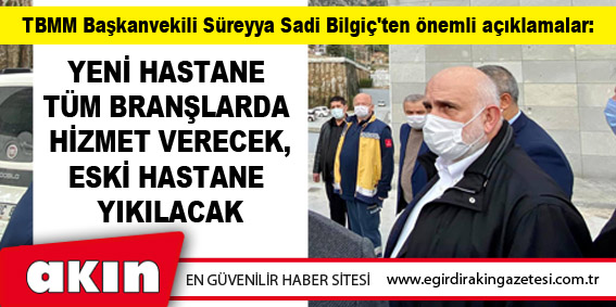 eğirdir haber,akın gazetesi,egirdir haberler,son dakika,TBMM Başkanvekili Süreyya Sadi Bilgiç'ten önemli açıklamalar: