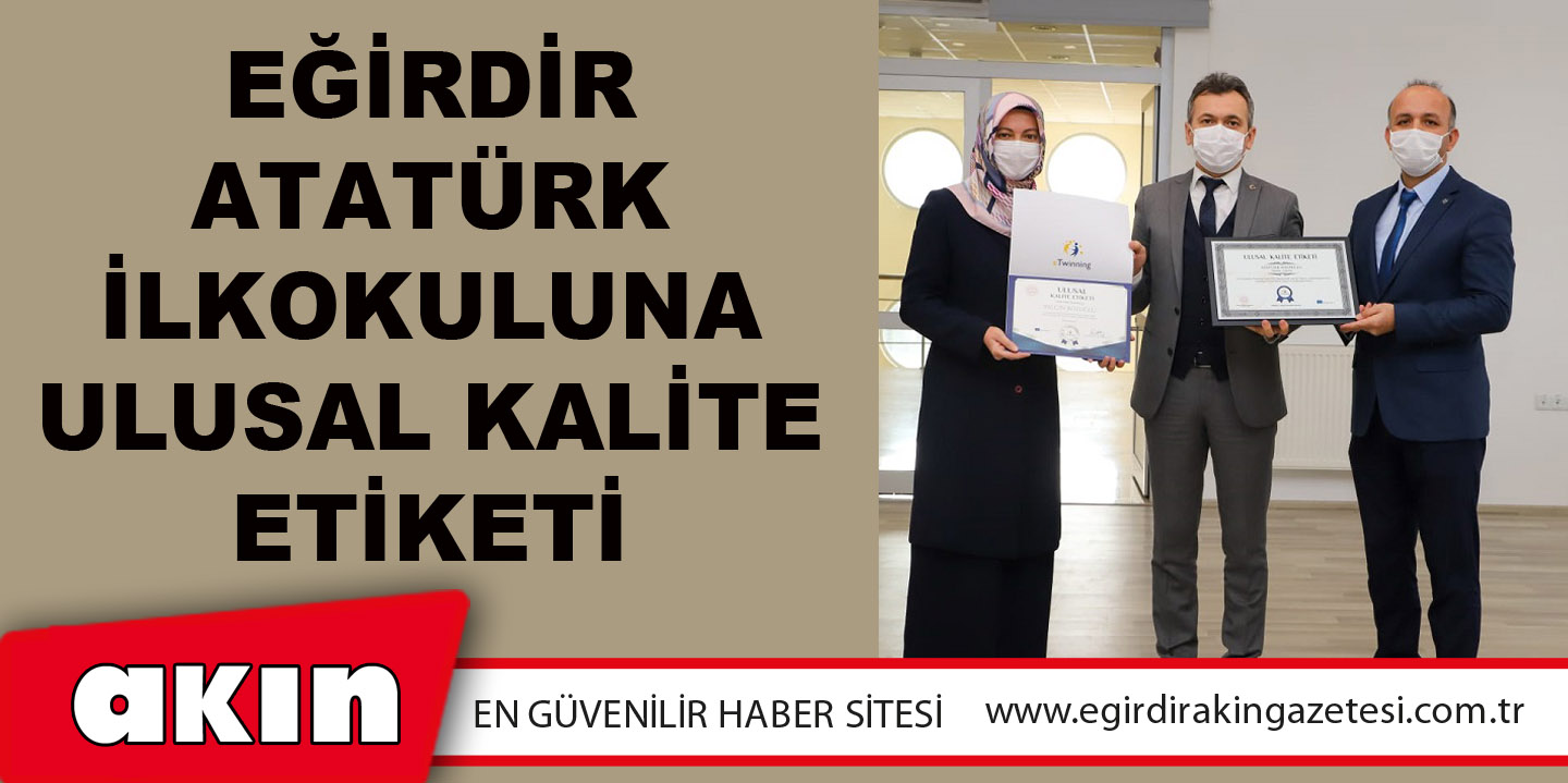 eğirdir haber,akın gazetesi,egirdir haberler,son dakika,Eğirdir Atatürk İlkokuluna Ulusal Kalite Etiketi