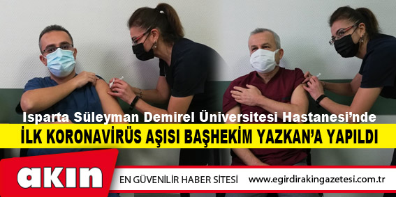 İlk Koronavirüs Aşısı Başhekim Yazkan’a yapıldı