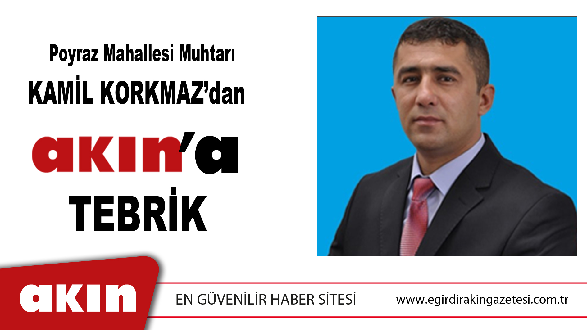 Poyraz Mahallesi Muhtarı Kamil Korkmaz'dan Akın Gazetesi'ne Tebrik