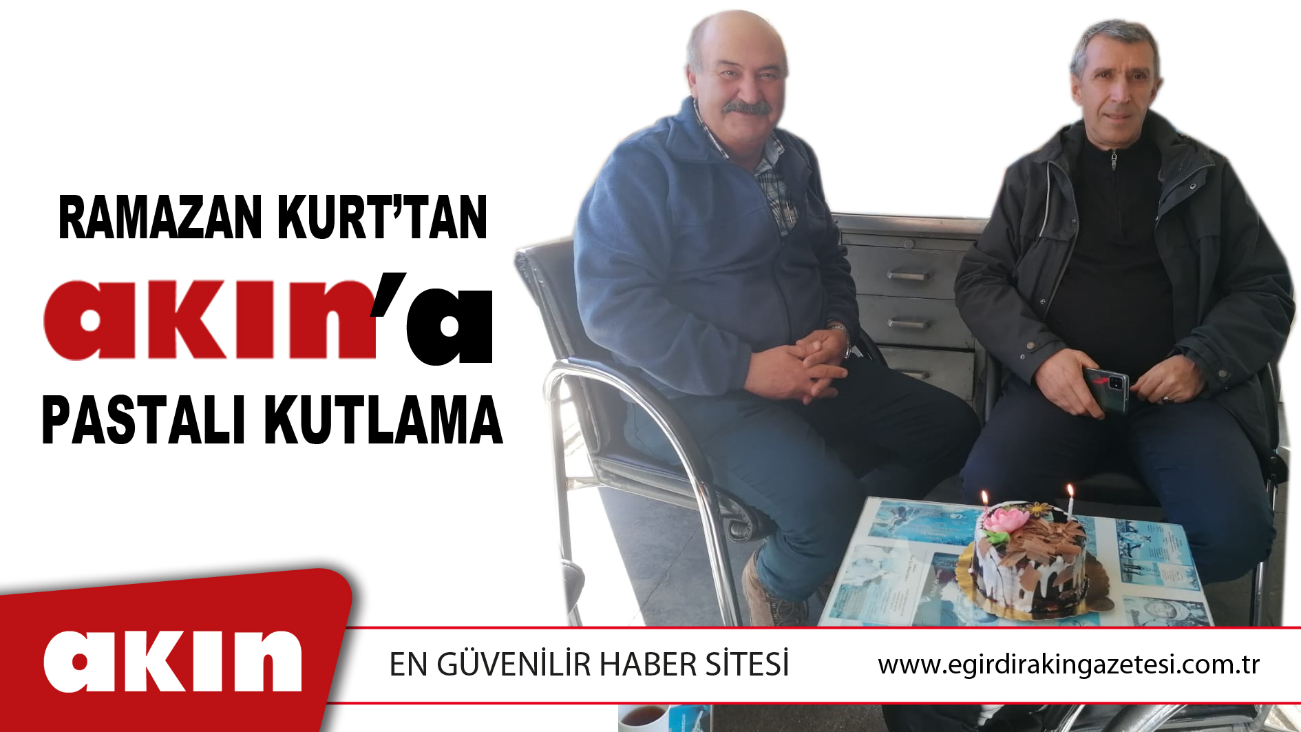 eğirdir haber,akın gazetesi,egirdir haberler,son dakika,Ramazan Kurt’tan Akın’a Pastalı Kutlama…