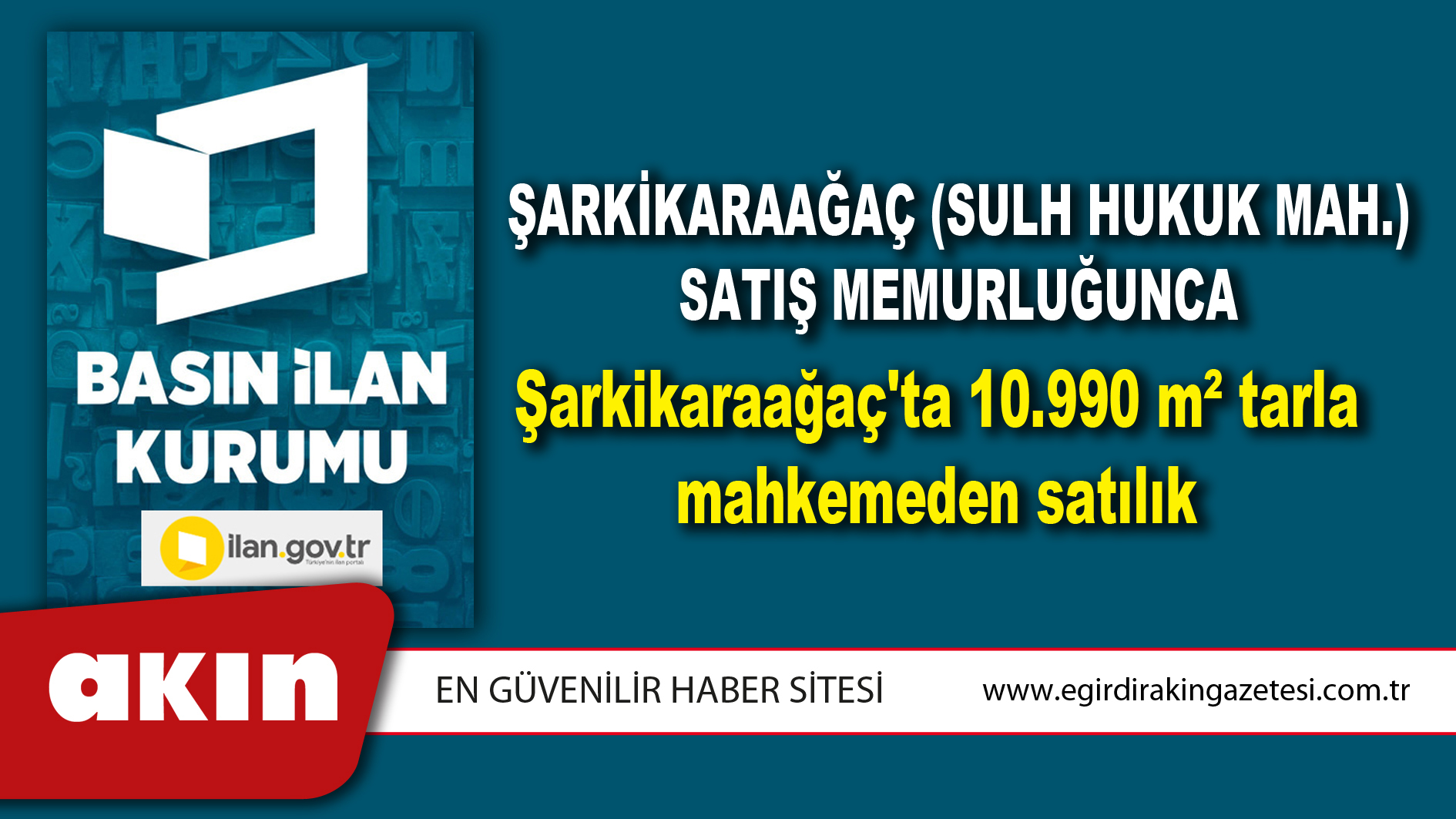 Şarkikaraağaç (Sulh Hukuk Mah.) Satış Memurluğunca Şarkikaraağaç'ta 10.990 m² tarla mahkemeden satılık