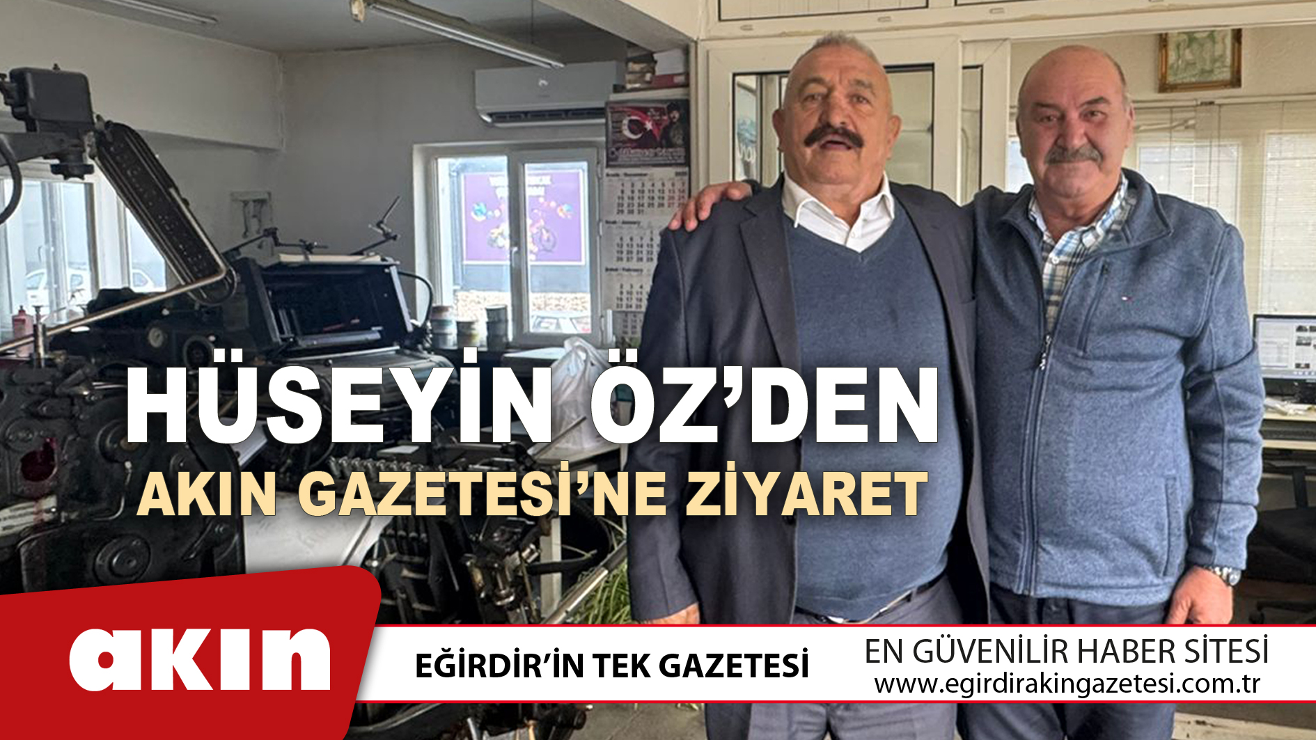 Hüseyin Öz’den Akın Gazetesi’ne Ziyaret