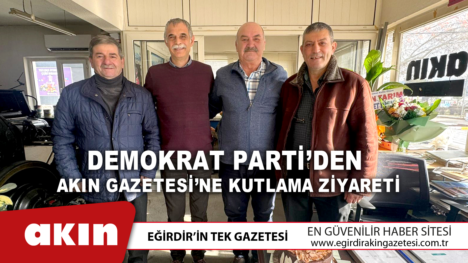 eğirdir haber,akın gazetesi,egirdir haberler,son dakika,Demokrat Parti’den Akın Gazetesi’ne Kutlama Ziyareti