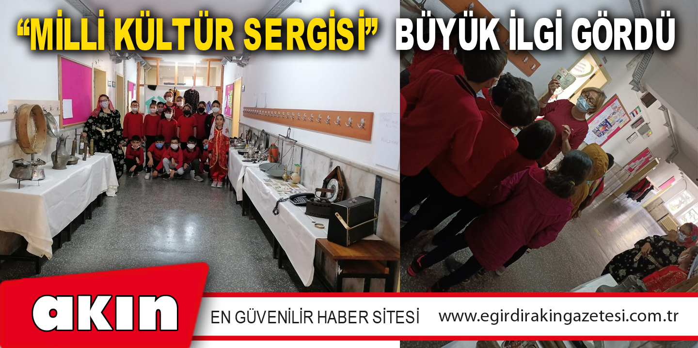 “MİLLİ KÜLTÜR SERGİSİ”  BÜYÜK İLGİ GÖRDÜ