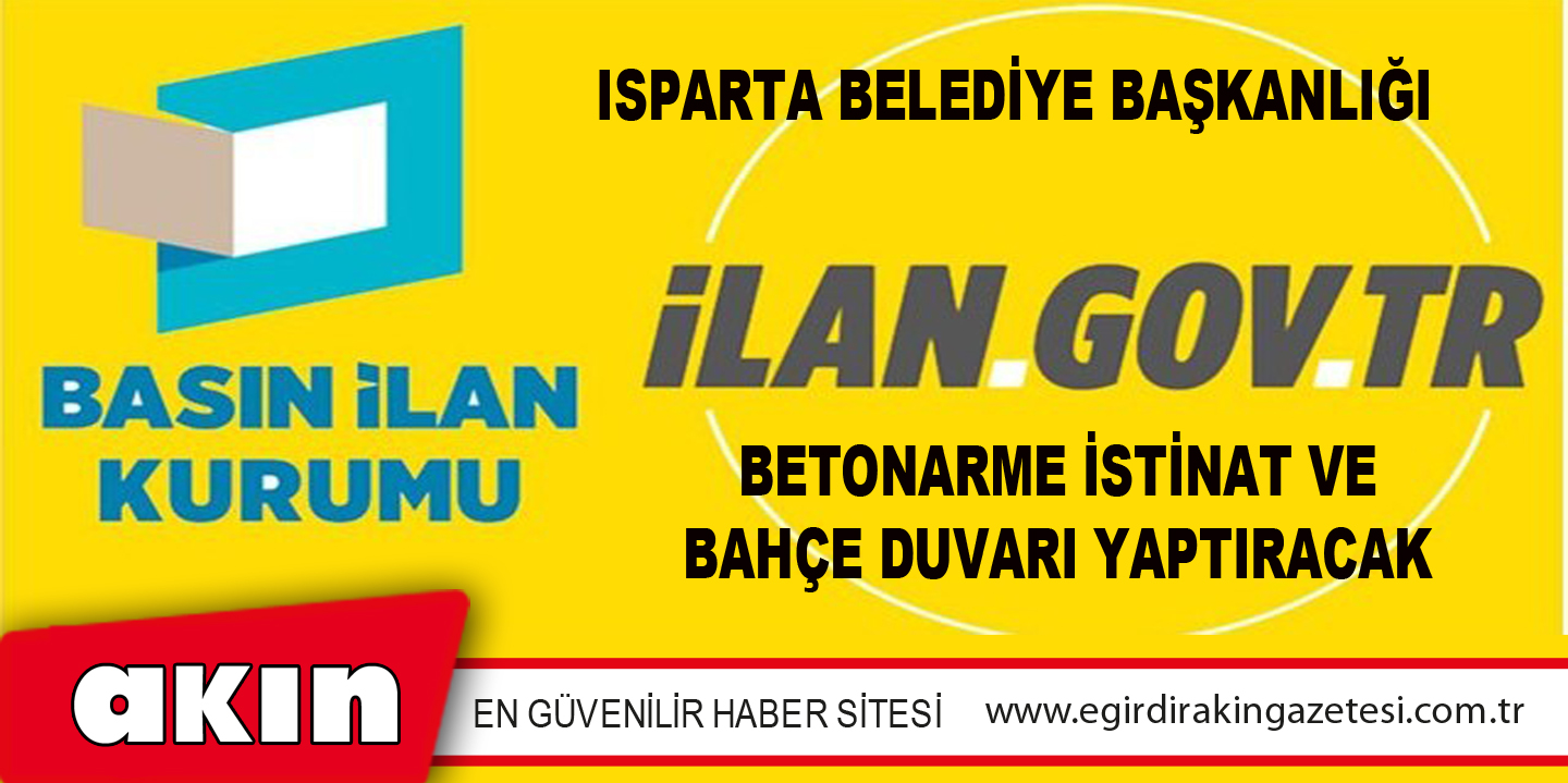 eğirdir haber,akın gazetesi,egirdir haberler,son dakika,Isparta Belediye Başkanlığı Betonarme İstinat Ve Bahçe Duvarı Yaptıracak