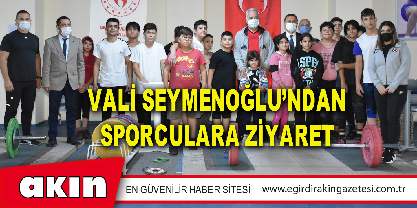 Vali Seymenoğlu’ndan Sporculara Ziyaret