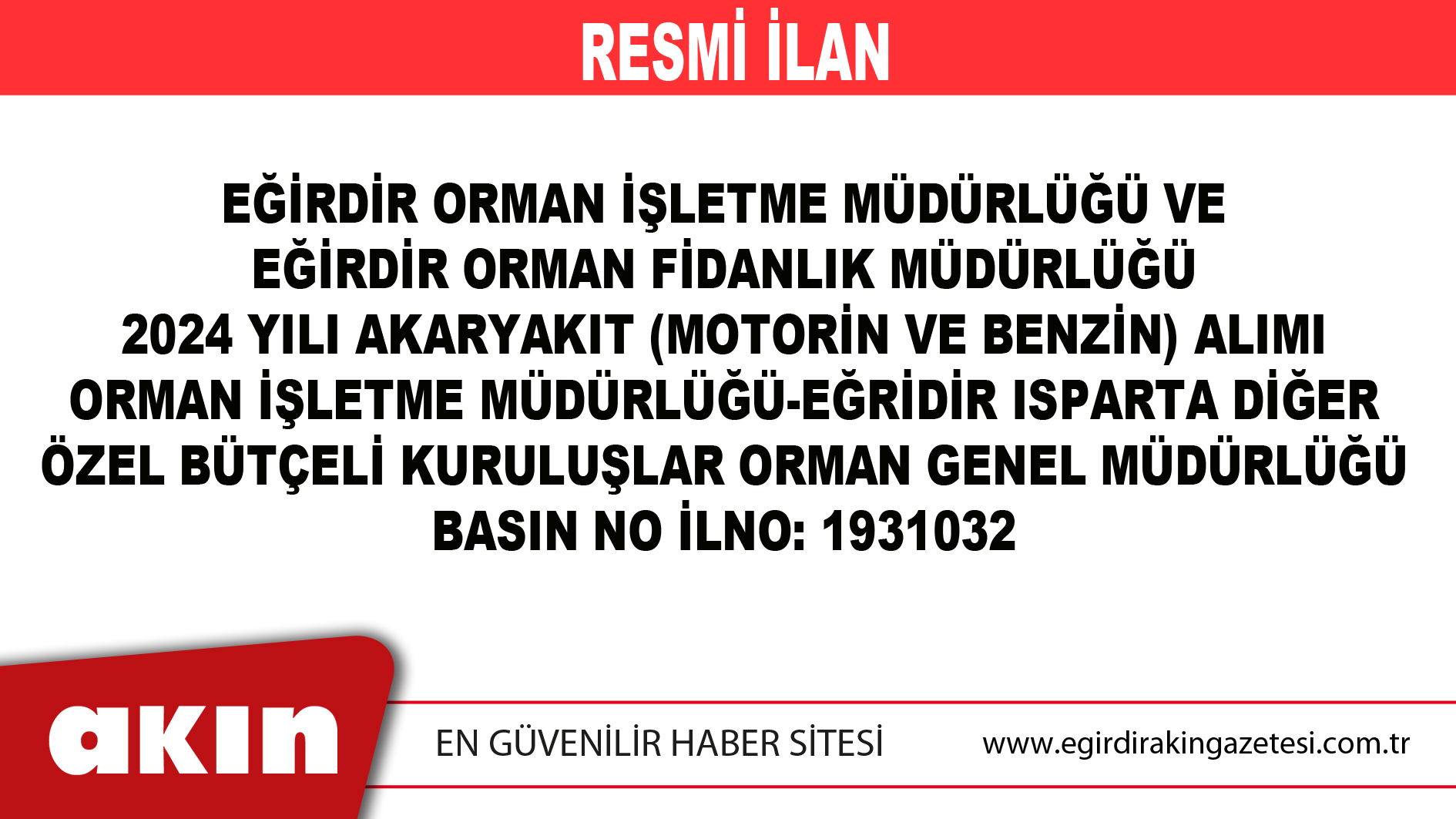 eğirdir haber,akın gazetesi,egirdir haberler,son dakika,EĞİRDİR ORMAN İŞLETME MÜDÜRLÜĞÜ VE EĞİRDİR ORMAN FİDANLIK MÜDÜRLÜĞÜ 2024 YILI AKARYAKIT (MOTORİN VE BENZİN) ALIMI