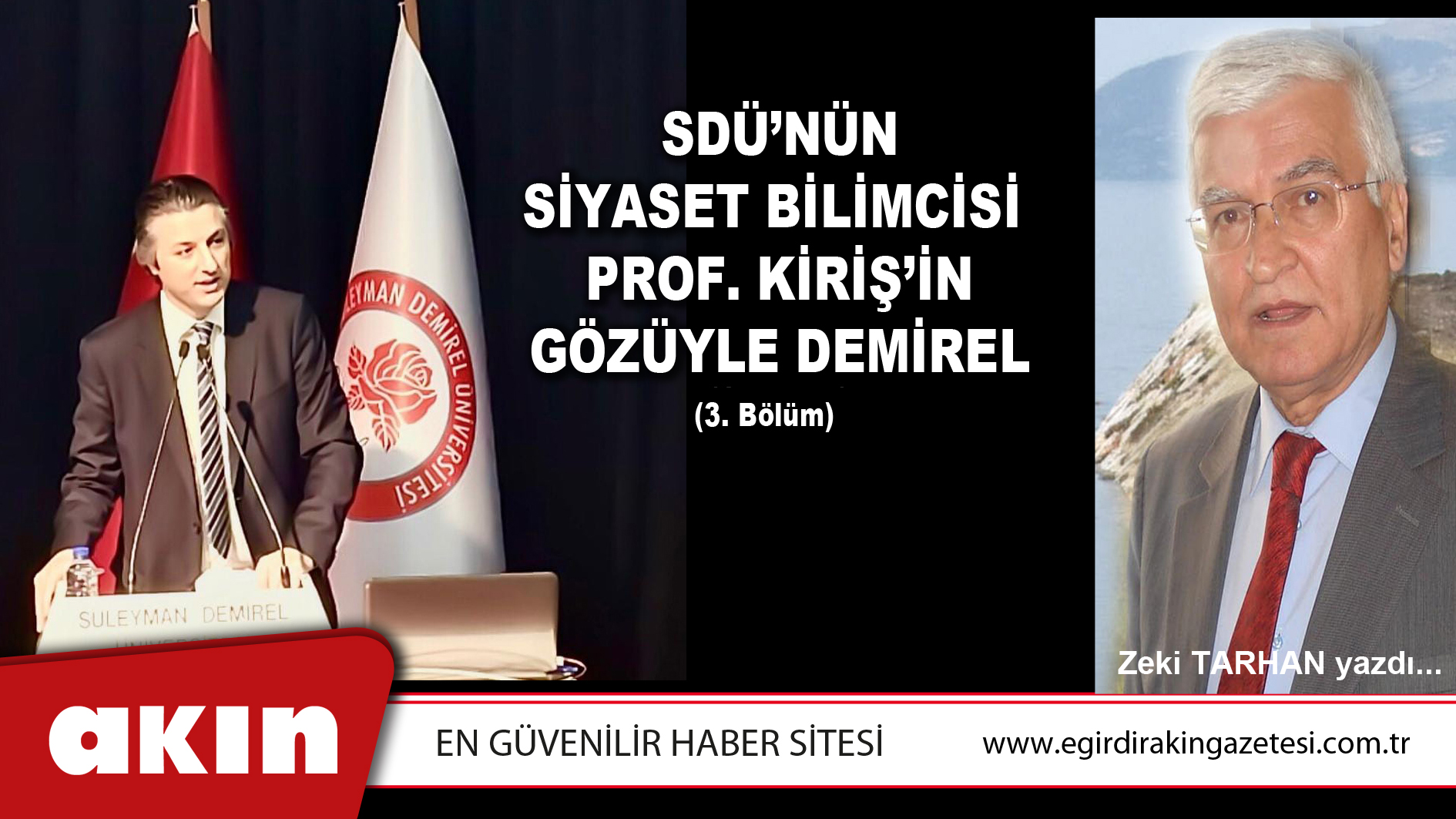 eğirdir haber,akın gazetesi,egirdir haberler,son dakika,SDÜ’NÜN SİYASET BİLİMCİSİ PROF. KİRİŞ’İN GÖZÜYLE DEMİREL (3. Bölüm)