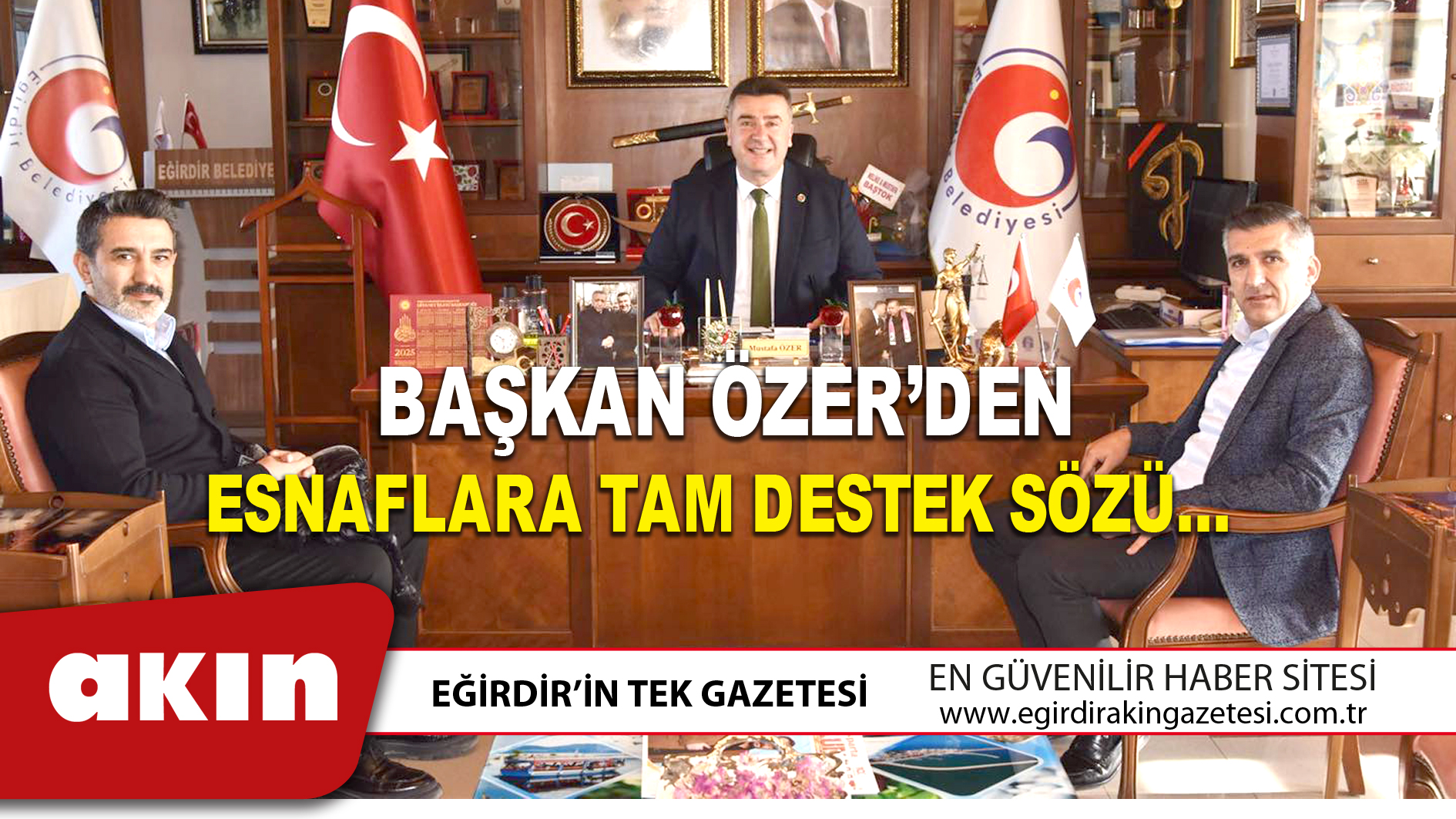 eğirdir haber,akın gazetesi,egirdir haberler,son dakika,BAŞKAN ÖZER’DEN ESNAFLARA TAM DESTEK SÖZÜ…