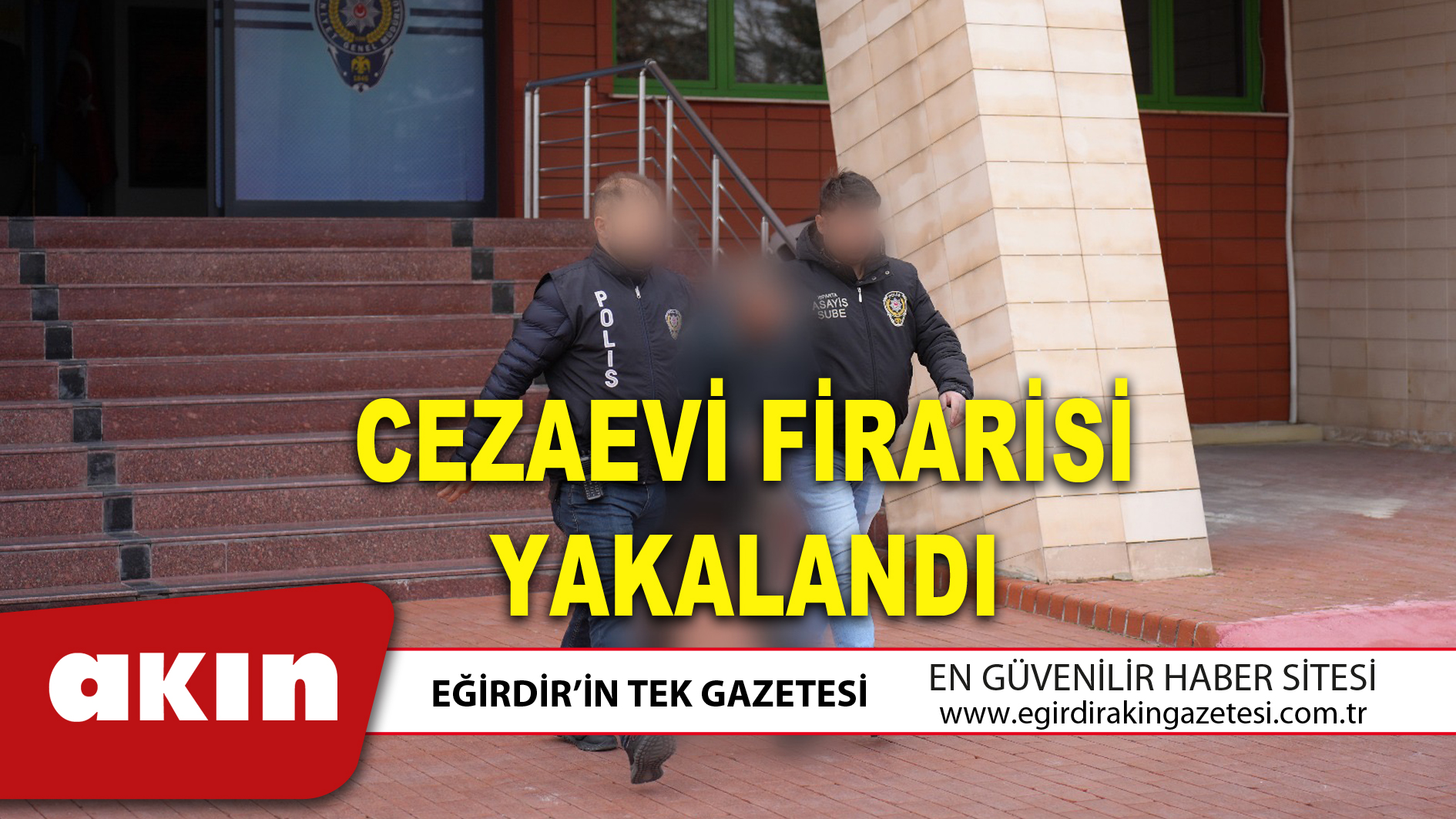 CEZAEVİ FİRARİSİ YAKALANDI