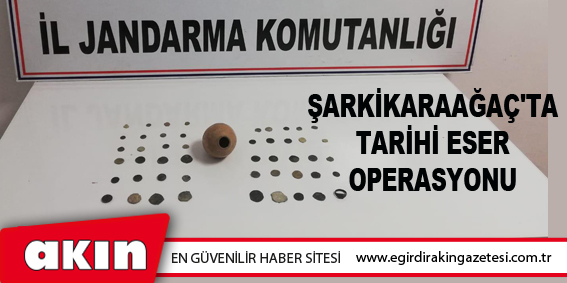 Şarkikaraağaç'ta Tarihi Eser Operasyonu