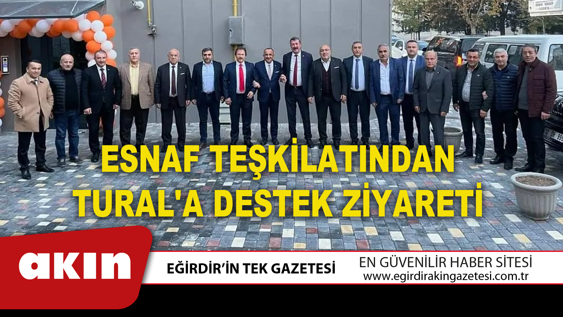 ESNAF TEŞKİLATINDAN TURAL'A DESTEK ZİYARETİ