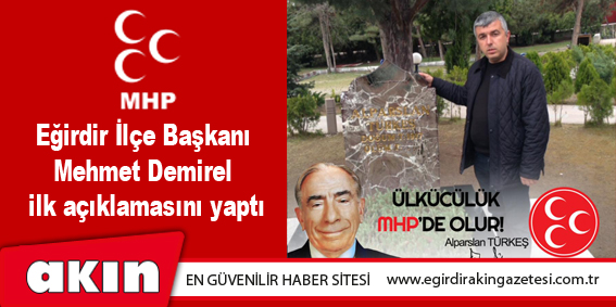 MHP Eğirdir İlçe Başkanı Mehmet Demirel ilk açıklamasını yaptı
