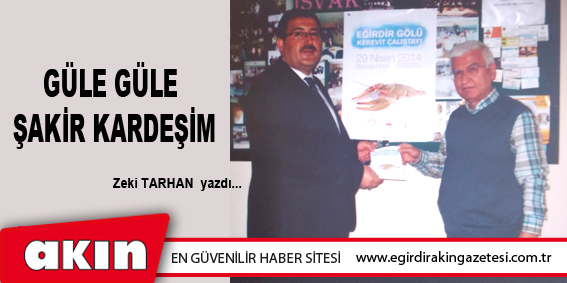 Güle Güle Şakir Kardeşim