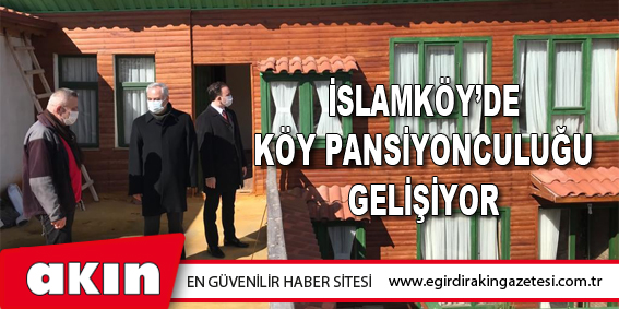 İslamköy’de Köy Pansiyonculuğu Gelişiyor 