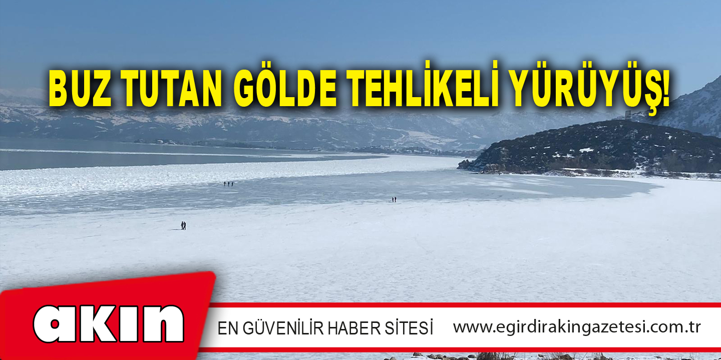 Buz Tutan Gölde Tehlikeli Yürüyüş!