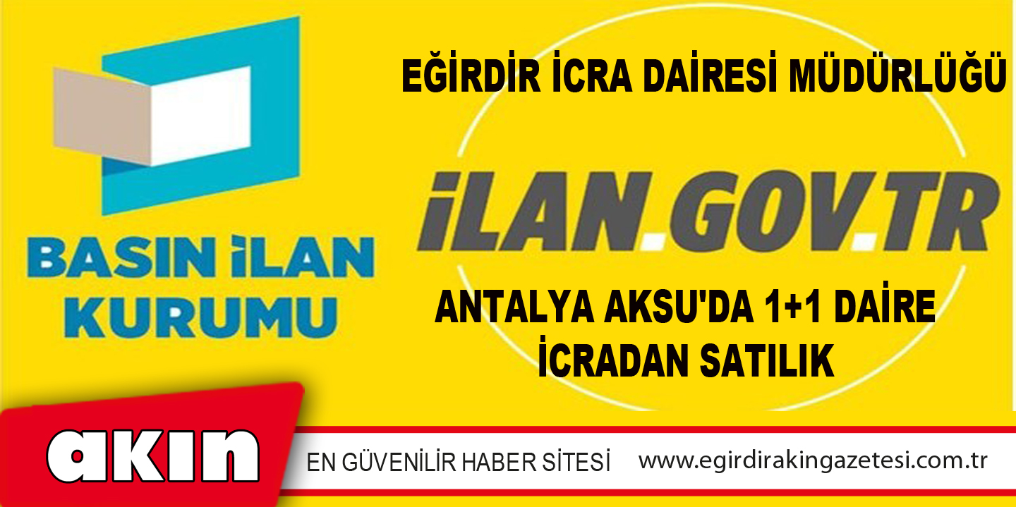 Eğirdir İcra Dairesi Müdürlüğü Antalya Aksu'da 1+1 Daire İcradan Satılık