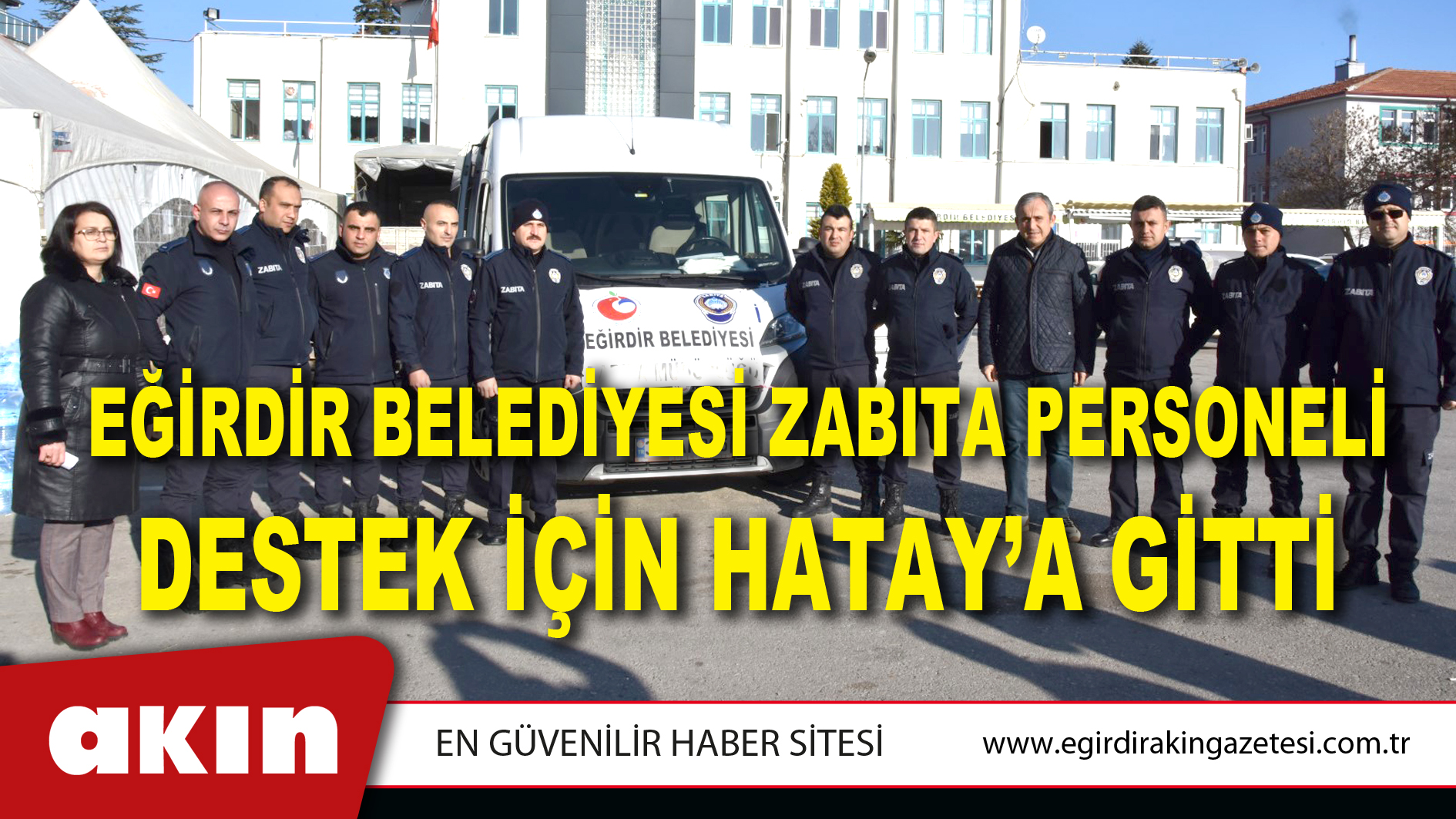 Eğirdir Belediyesi Zabıta Personeli Destek İçin Hatay’a Gitti
