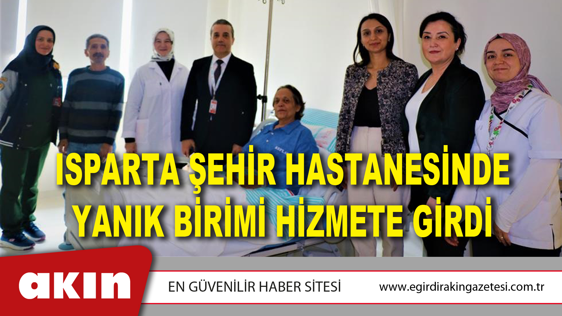 eğirdir haber,akın gazetesi,egirdir haberler,son dakika,Isparta Şehir Hastanesinde Yanık Birimi Hizmete Girdi